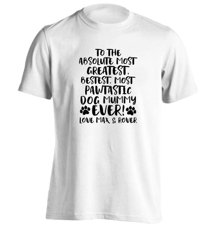 Personalsied to the most pawtastic dog mummy ever adults unisex white Tshirt 2XL