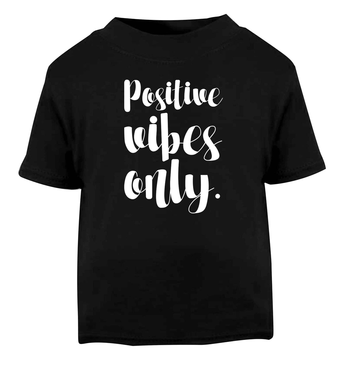 Positive vibes only Black Baby Toddler Tshirt 2 years