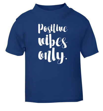 Positive vibes only blue Baby Toddler Tshirt 2 Years