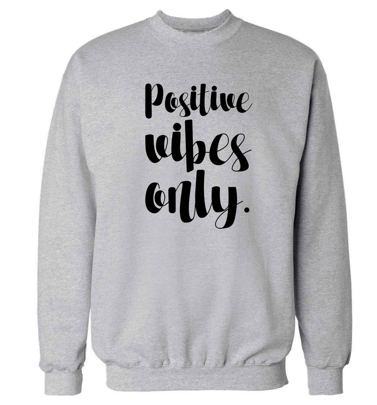 Positive vibes only Adult's unisex grey Sweater 2XL