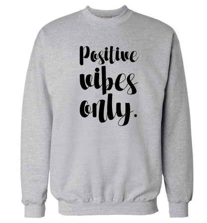 Positive vibes only Adult's unisex grey Sweater 2XL