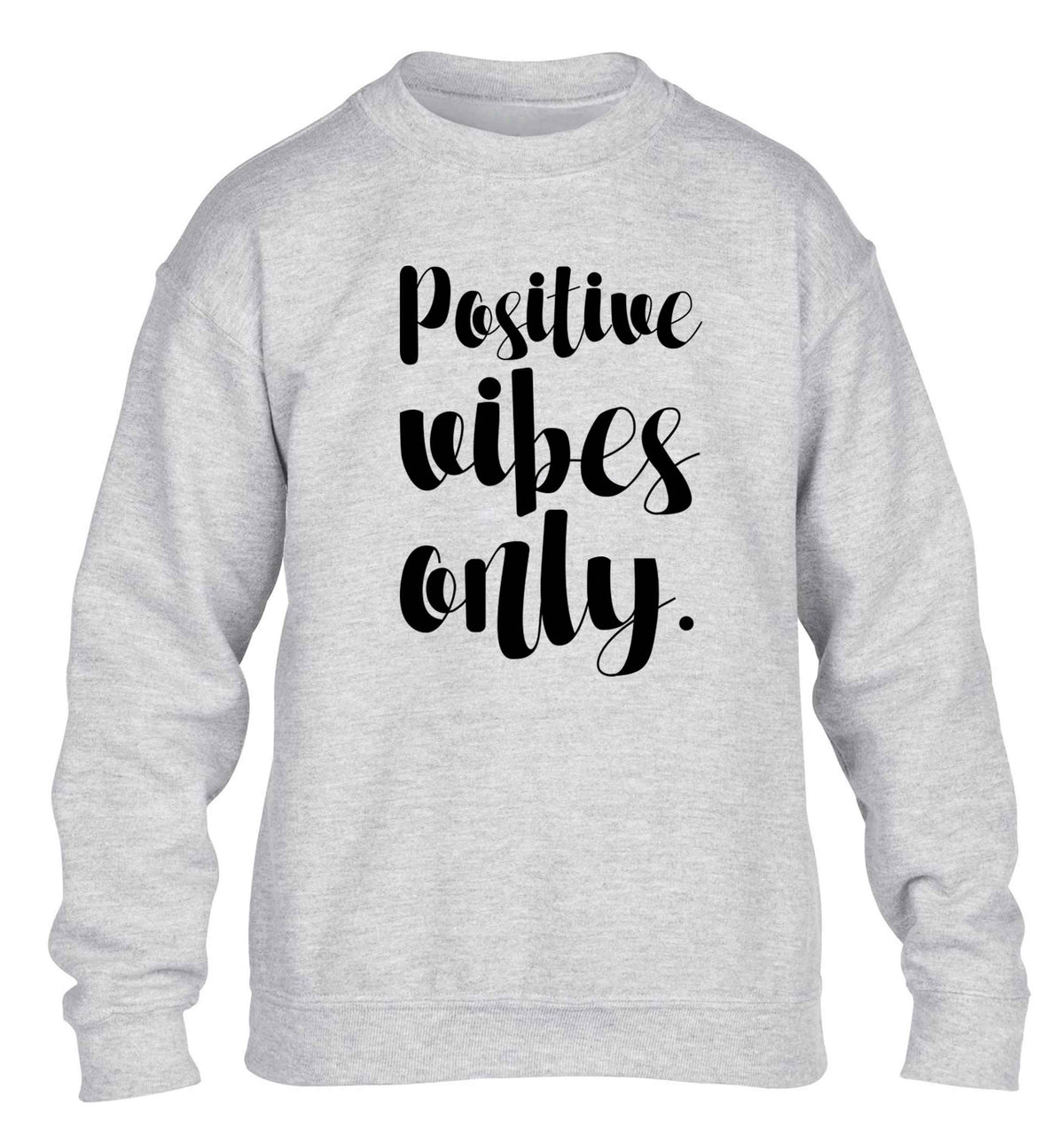 Positive vibes only children's grey sweater 12-13 Years
