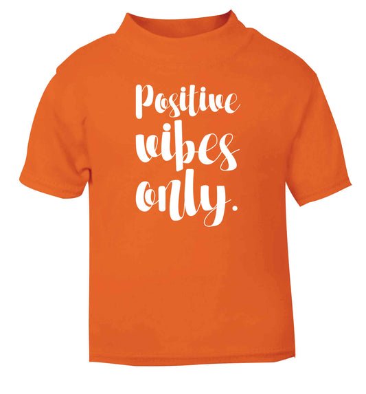 Positive vibes only orange Baby Toddler Tshirt 2 Years