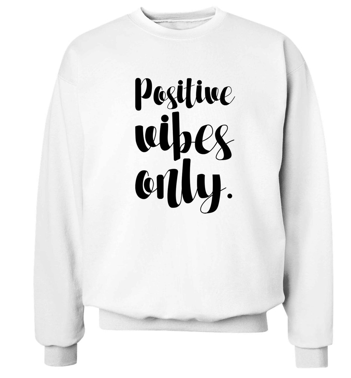 Positive vibes only Adult's unisex white Sweater 2XL
