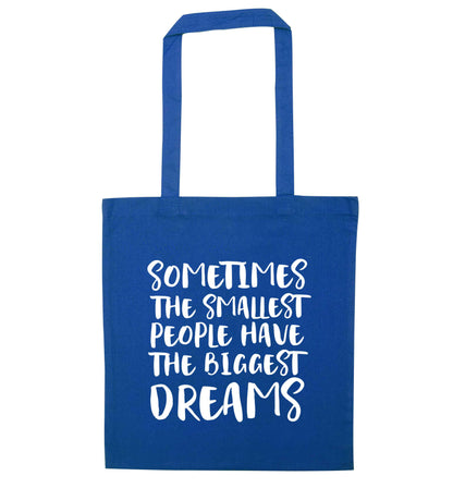 Sometimes the smallest people have the biggest dreams blue tote bag