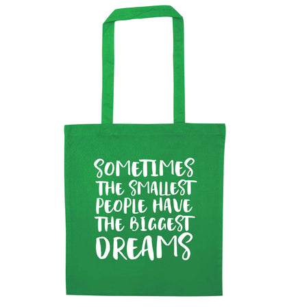 Sometimes the smallest people have the biggest dreams green tote bag
