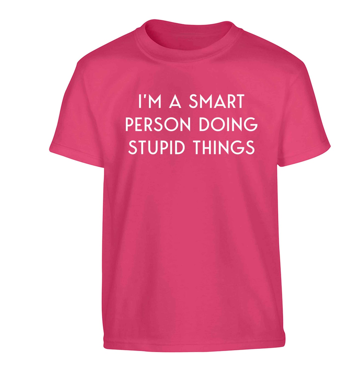 I'm a smart person doing stupid things Children's pink Tshirt 12-13 Years