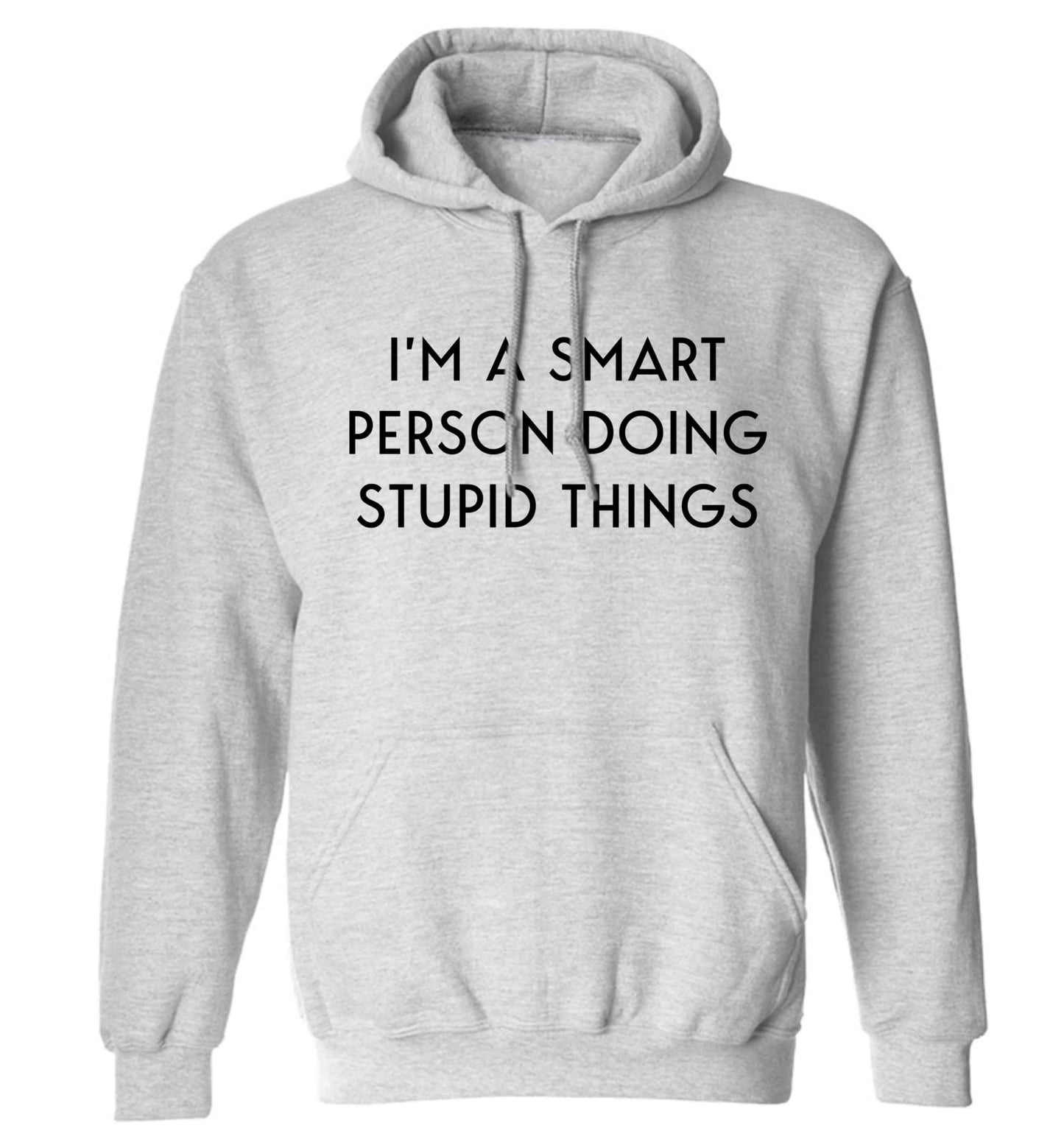 I'm a smart person doing stupid things adults unisex grey hoodie 2XL