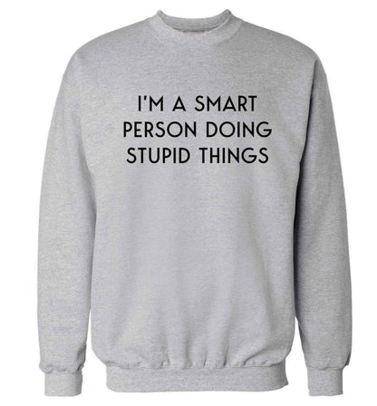 I'm a smart person doing stupid things Adult's unisex grey Sweater 2XL