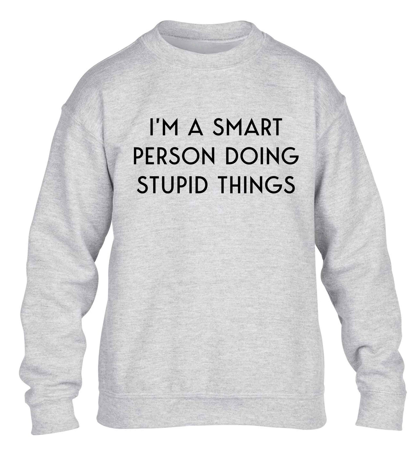 I'm a smart person doing stupid things children's grey sweater 12-13 Years