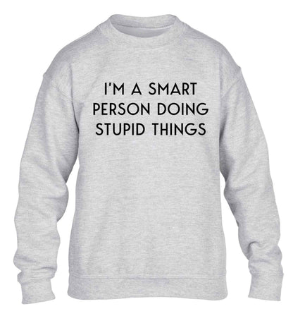 I'm a smart person doing stupid things children's grey sweater 12-13 Years