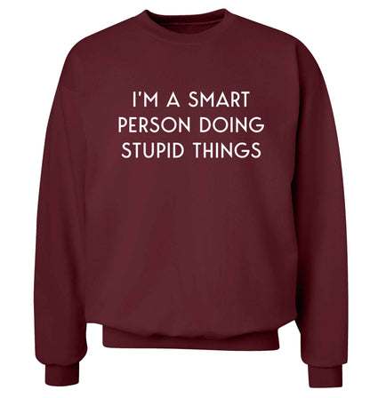 I'm a smart person doing stupid things Adult's unisex maroon Sweater 2XL