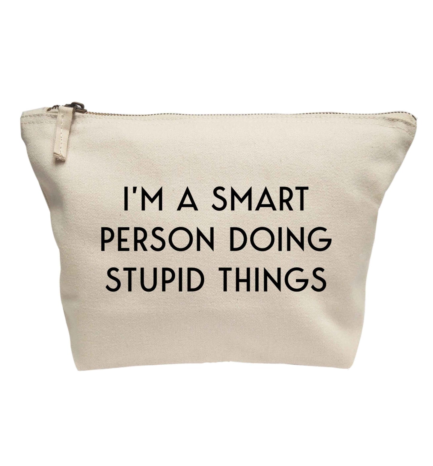 I'm a smart person doing stupid things | makeup / wash bag