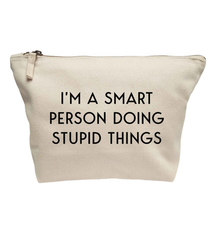 I'm a smart person doing stupid things | makeup / wash bag