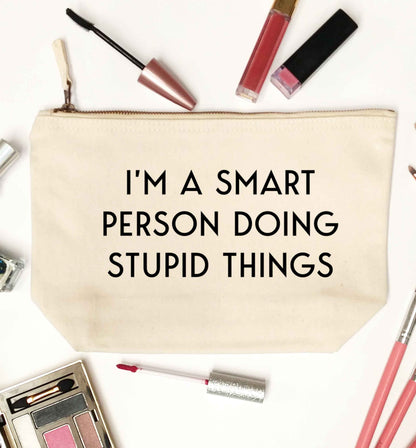 I'm a smart person doing stupid things natural makeup bag