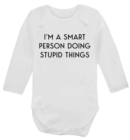 I'm a smart person doing stupid things Baby Vest long sleeved white 6-12 months