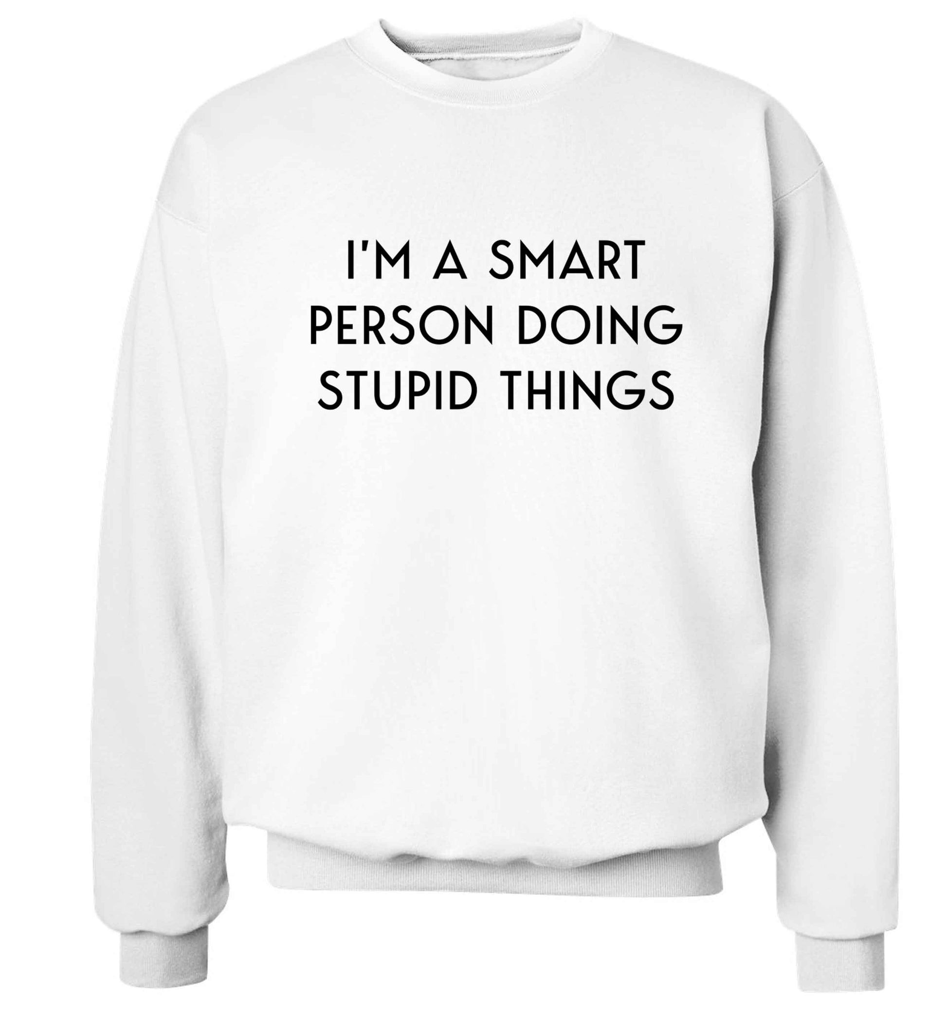 I'm a smart person doing stupid things Adult's unisex white Sweater 2XL