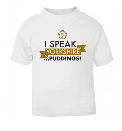 I speak Yorkshire...puddings white Baby Toddler Tshirt 2 Years