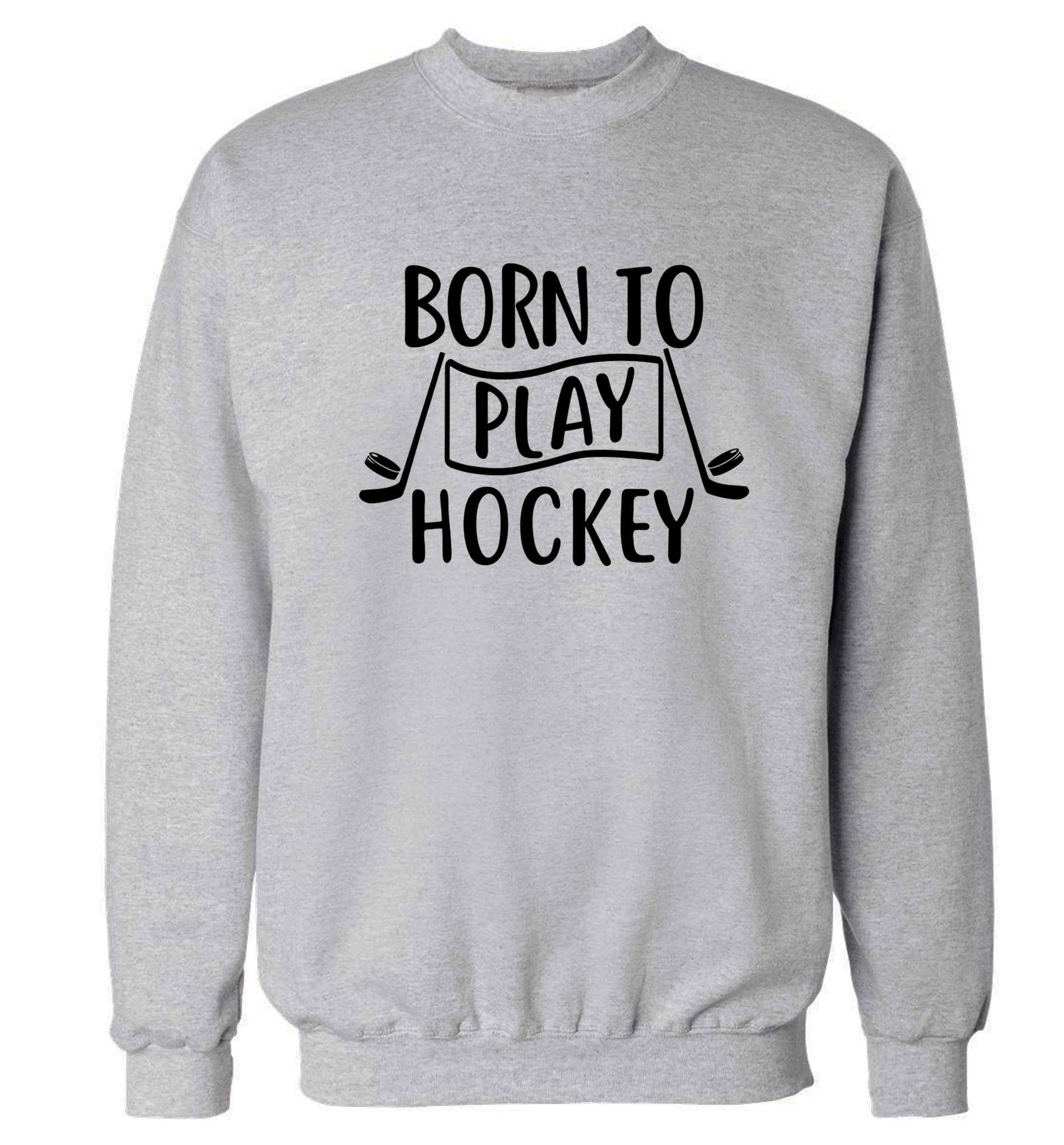 Born to play hockey Adult's unisex grey Sweater 2XL