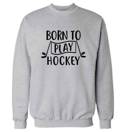 Born to play hockey Adult's unisex grey Sweater 2XL