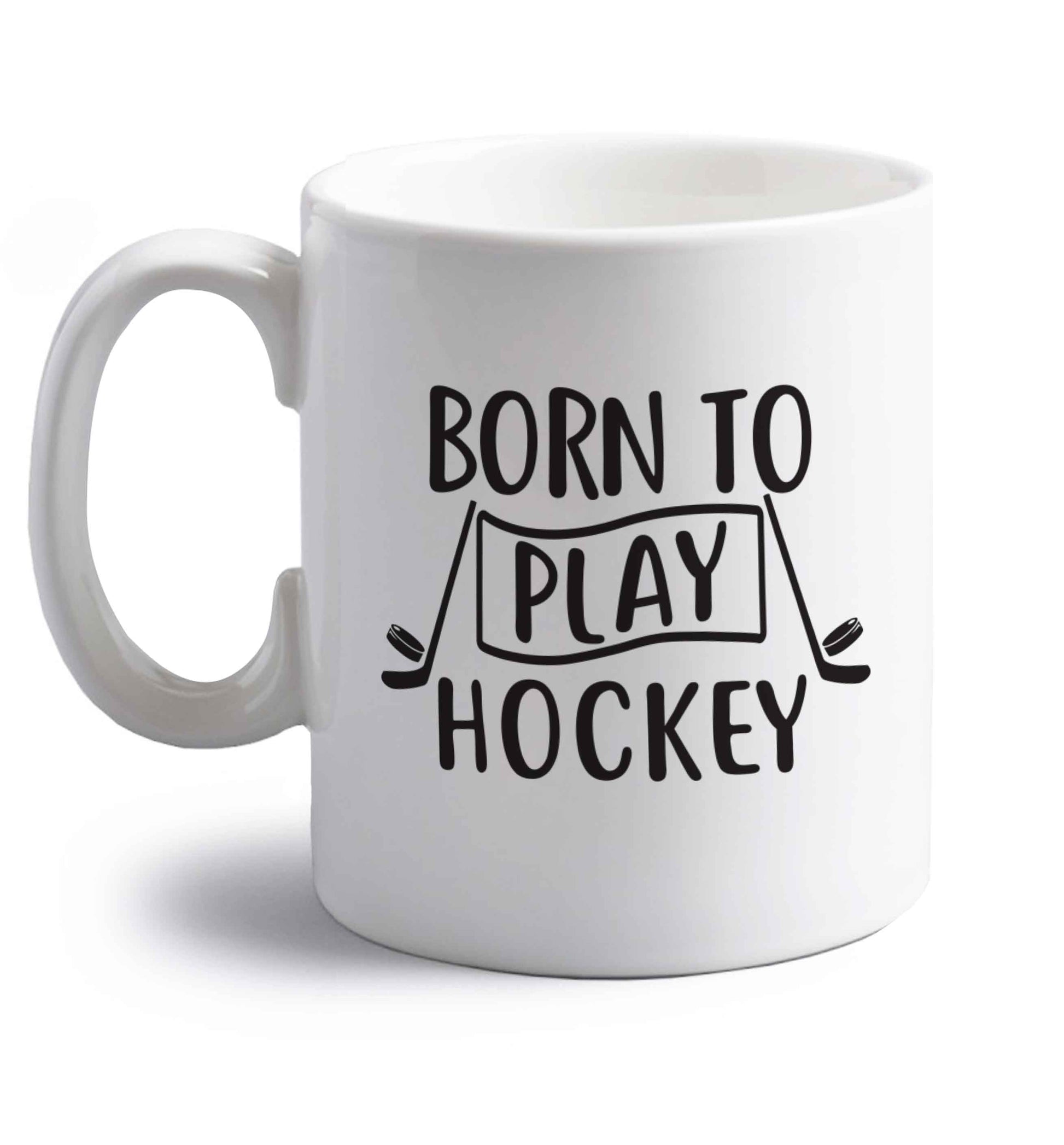 Born to play hockey right handed white ceramic mug 