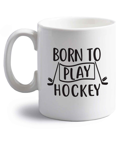 Born to play hockey right handed white ceramic mug 