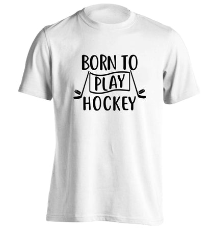 Born to play hockey adults unisex white Tshirt 2XL