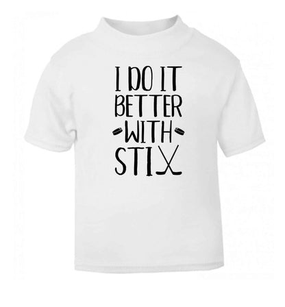 I do it better with stix (hockey) white Baby Toddler Tshirt 2 Years