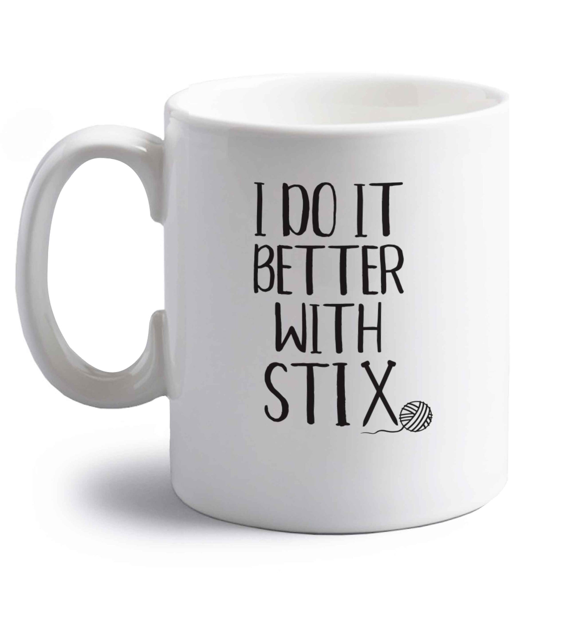 I do it better with stix (knitting) right handed white ceramic mug 