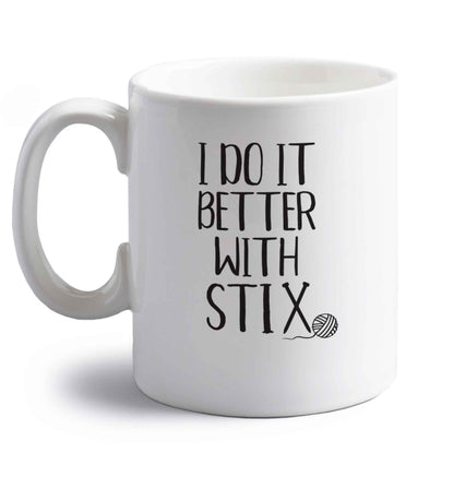 I do it better with stix (knitting) right handed white ceramic mug 