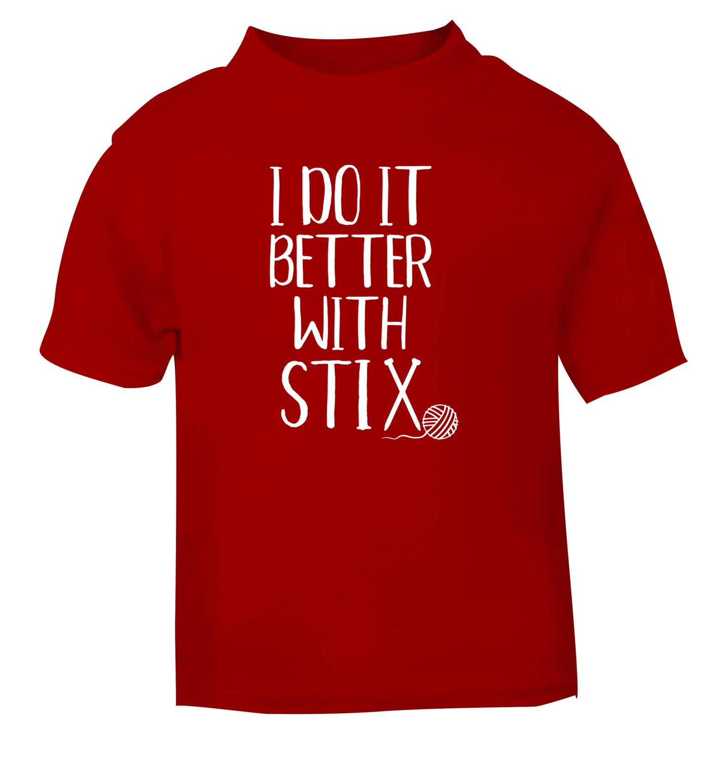 I do it better with stix (knitting) red Baby Toddler Tshirt 2 Years