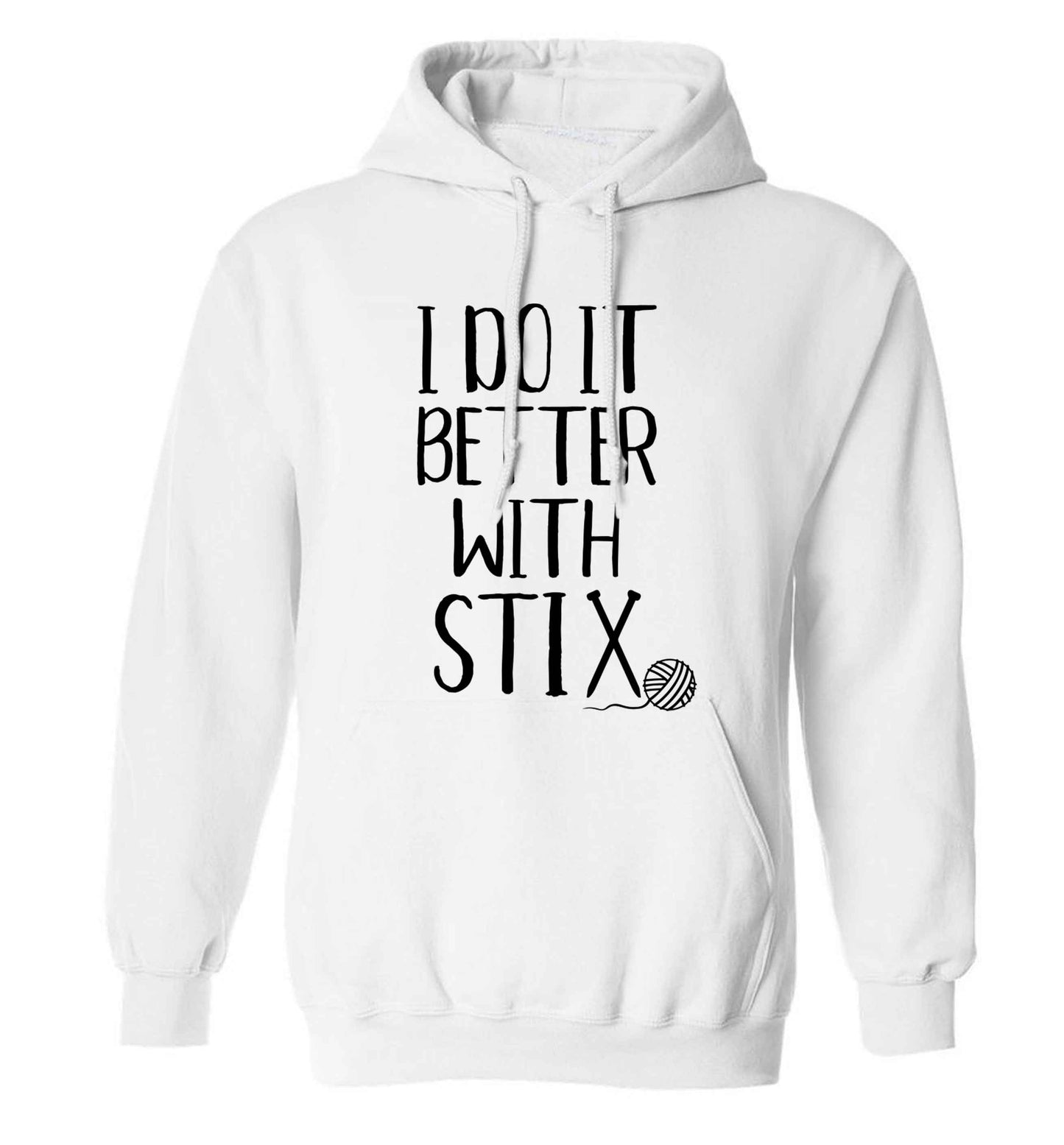 I do it better with stix (knitting) adults unisex white hoodie 2XL