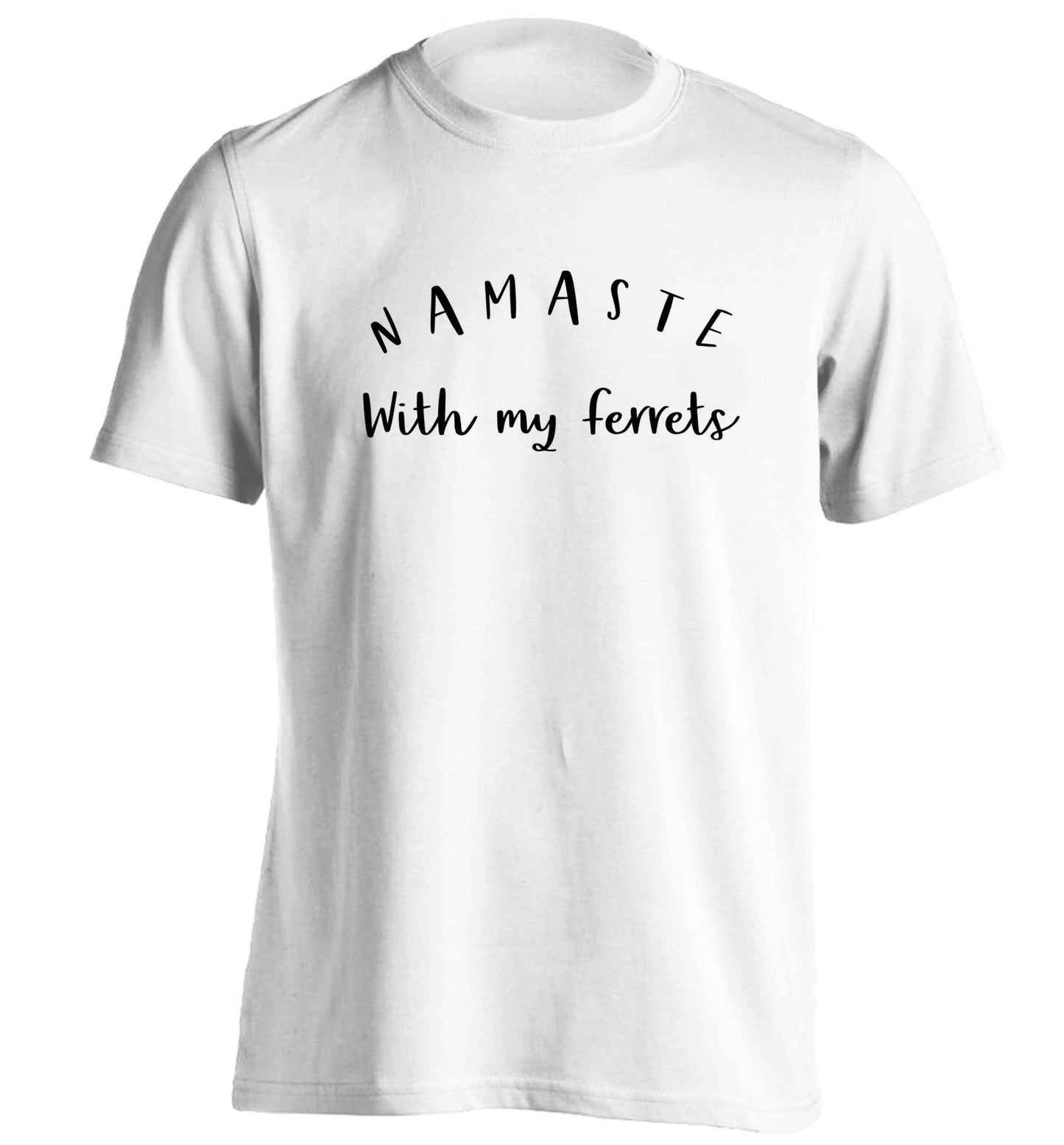 Namaste with my ferrets adults unisex white Tshirt 2XL