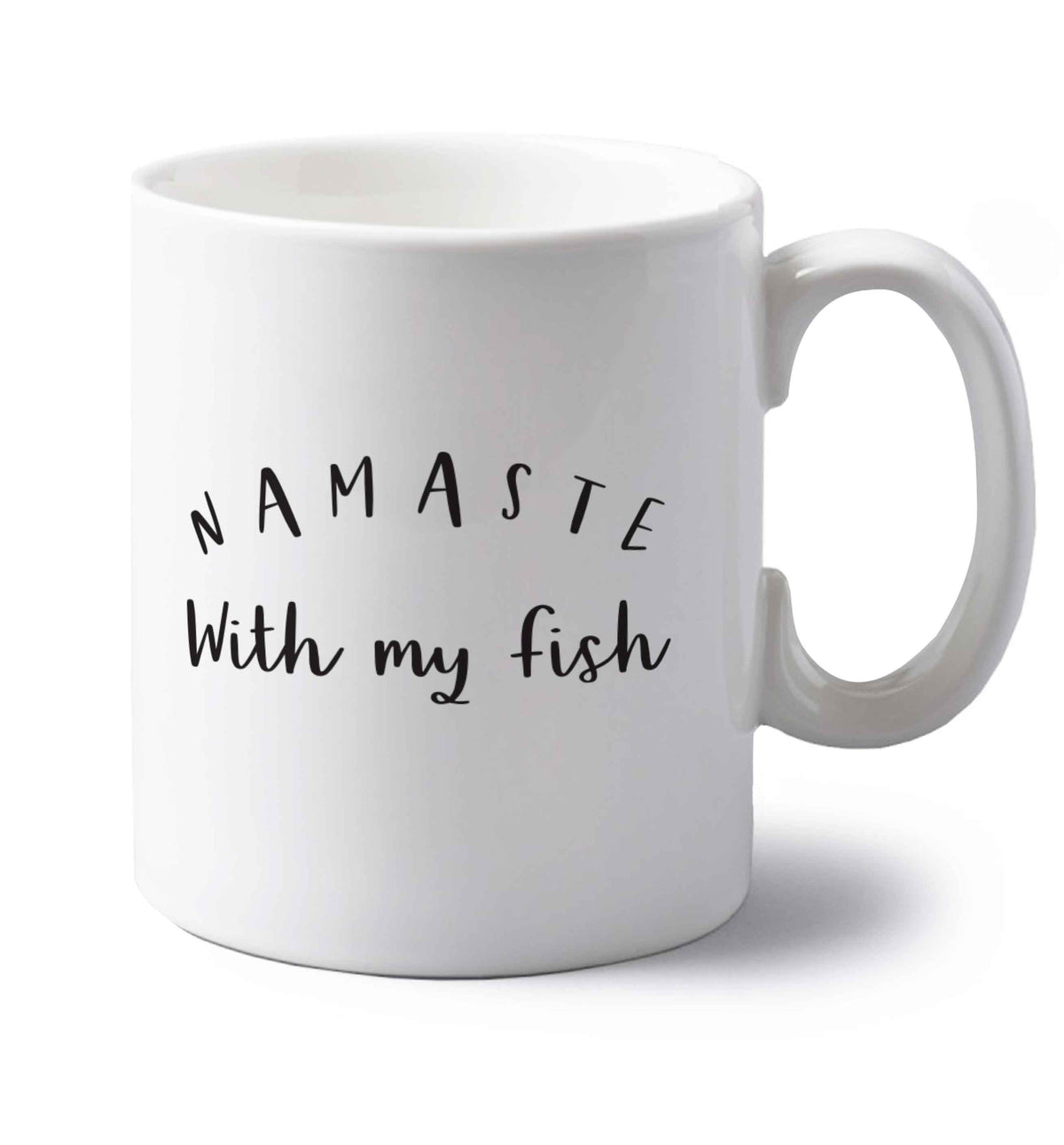 Namaste with my fish left handed white ceramic mug 