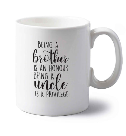 Being a brother is an honour being an uncle is a privilege left handed white ceramic mug 
