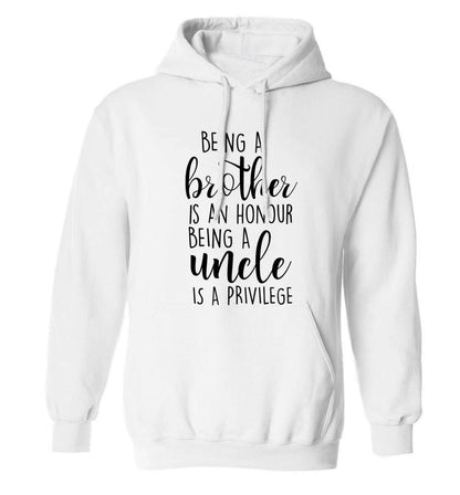 Being a brother is an honour being an uncle is a privilege adults unisex white hoodie 2XL