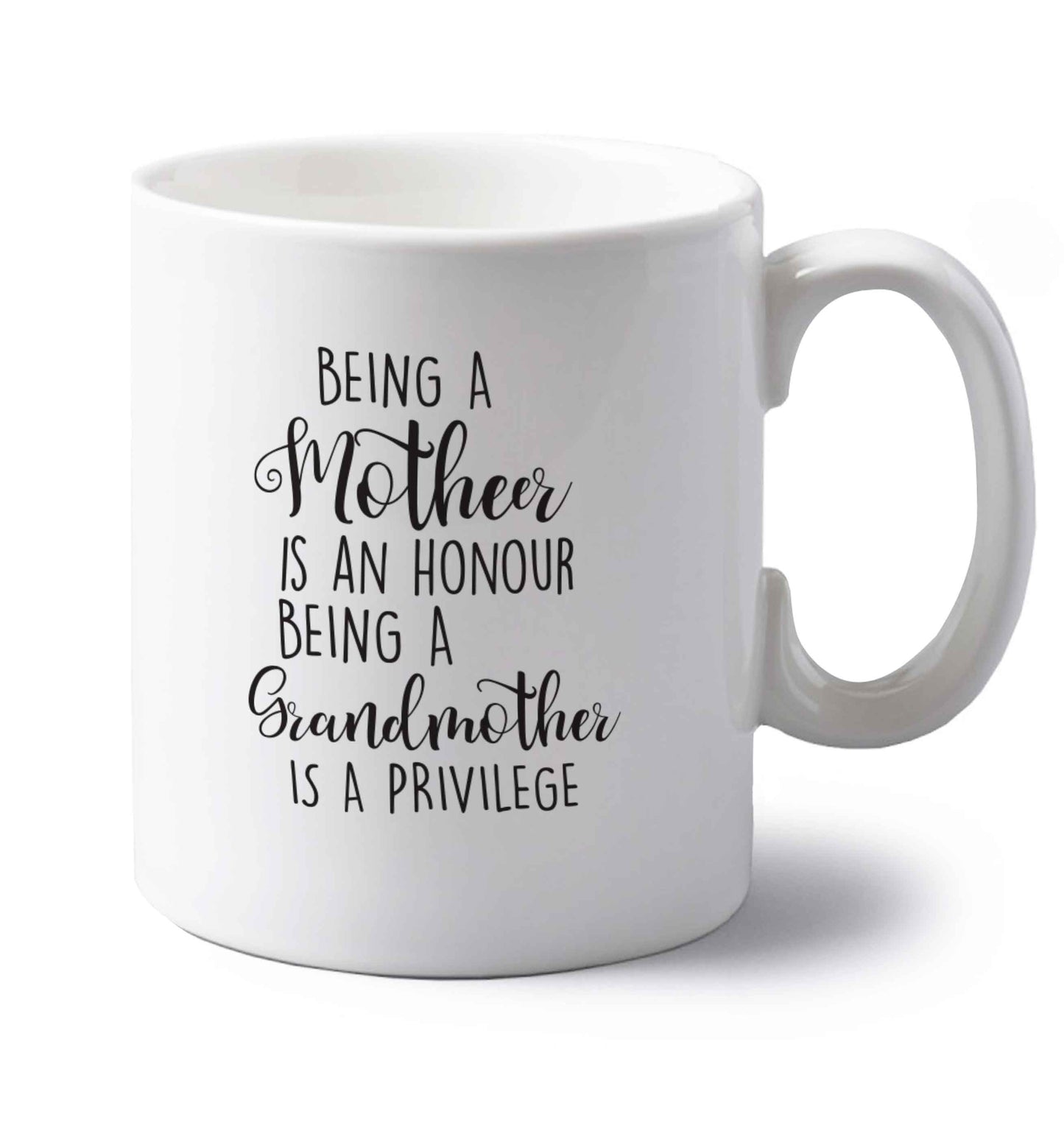 Being a mother is an honour being an grandmother is a privilege left handed white ceramic mug 