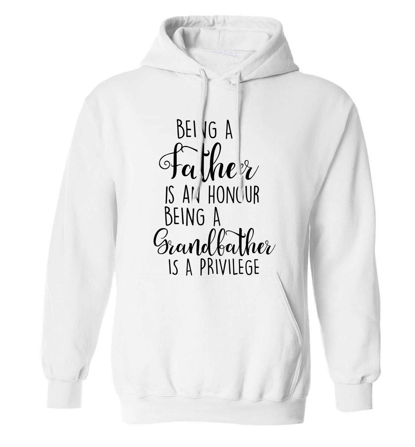 Being a father is an honour being a grandfather is a privilege adults unisex white hoodie 2XL