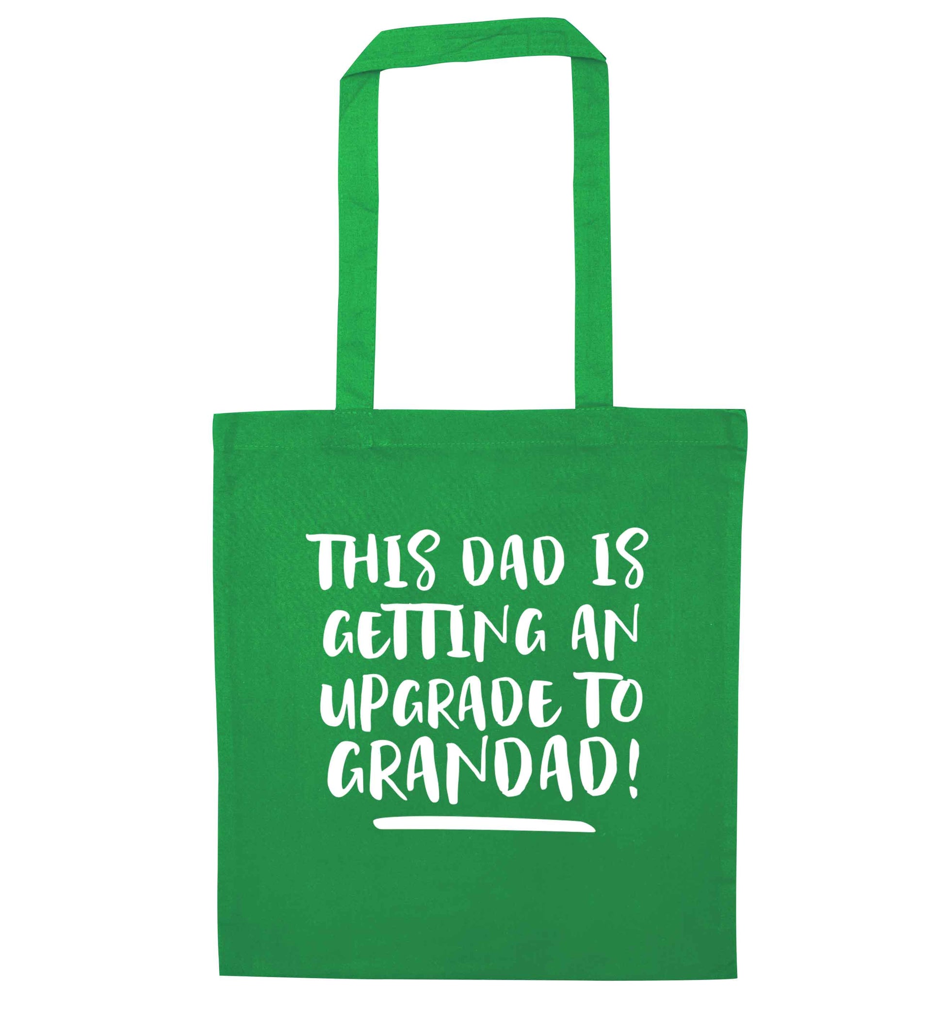 This dad is getting an upgrade to grandad! green tote bag