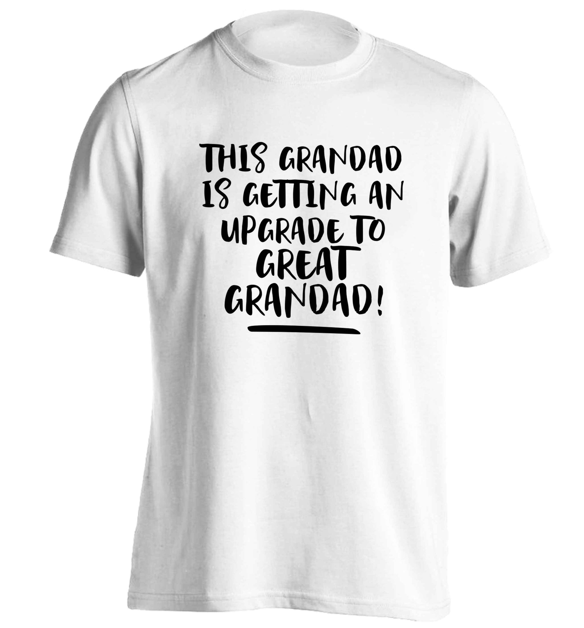 This grandad is getting an upgrade to great grandad! adults unisex white Tshirt 2XL