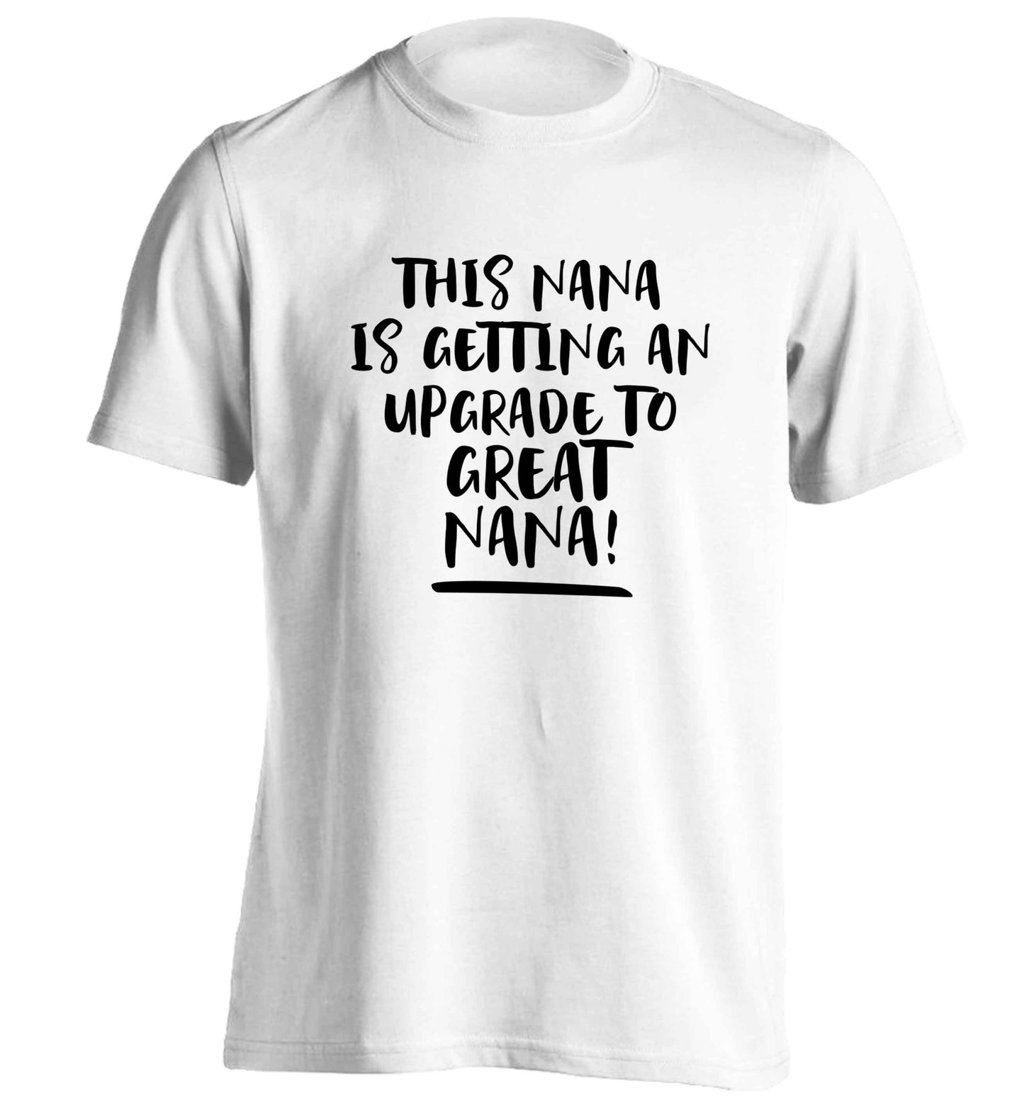 This nana is getting an upgrade to great nana! adults unisex white Tshirt 2XL