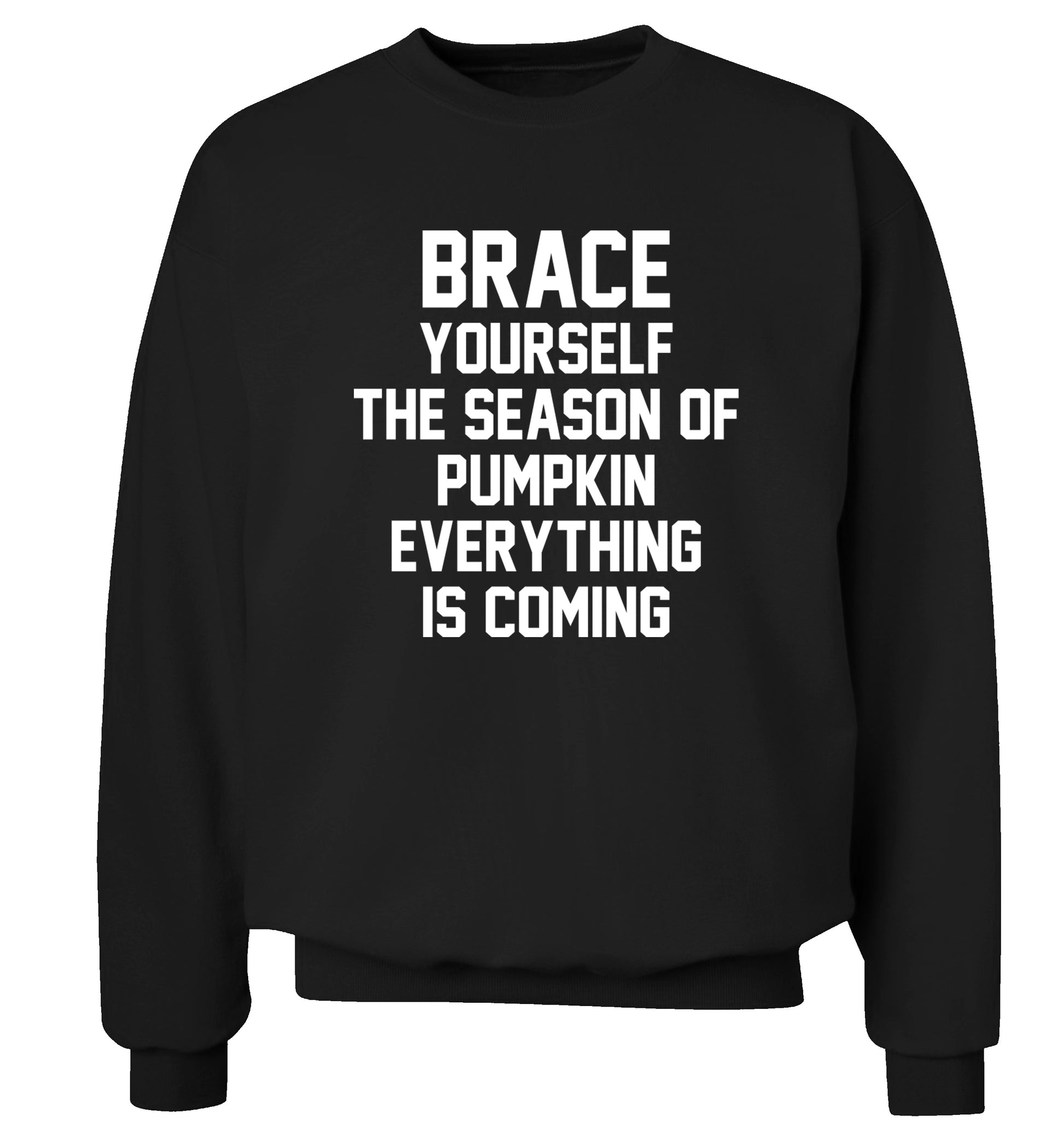 Brace yourself the season of pumpkin everything is coming Adult's unisex black Sweater 2XL