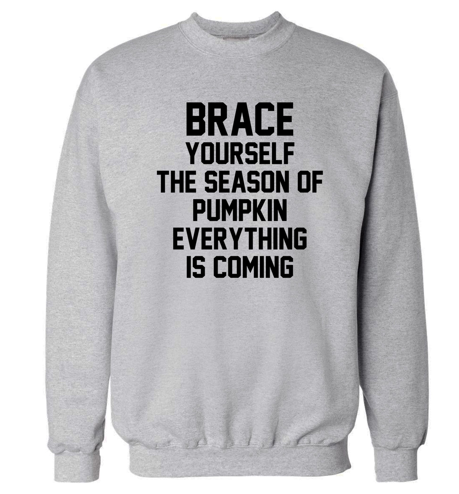 Brace yourself the season of pumpkin everything is coming Adult's unisex grey Sweater 2XL