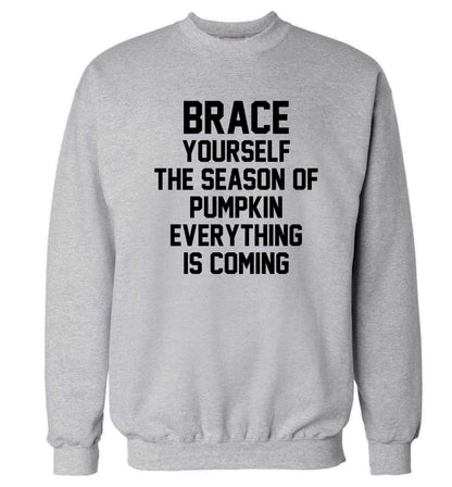 Brace yourself the season of pumpkin everything is coming Adult's unisex grey Sweater 2XL
