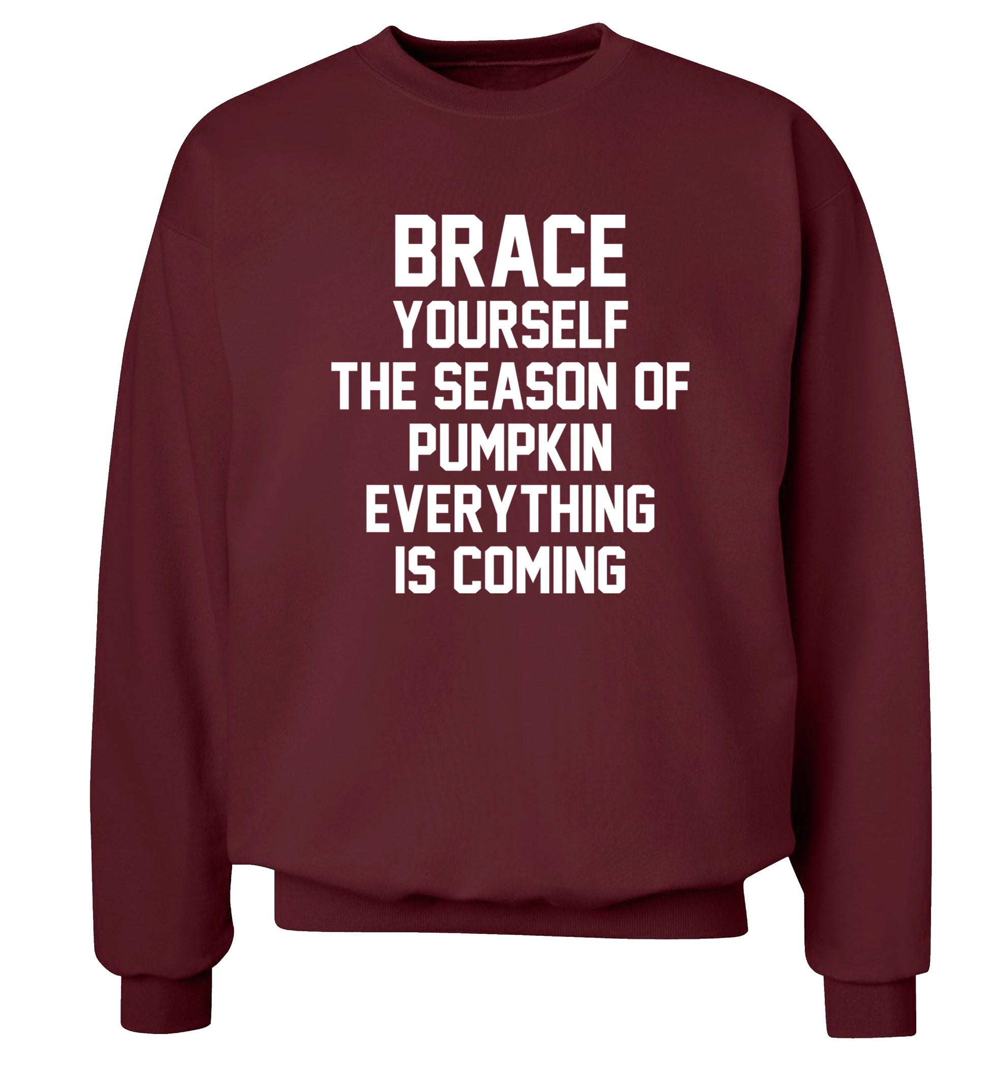 Brace yourself the season of pumpkin everything is coming Adult's unisex maroon Sweater 2XL