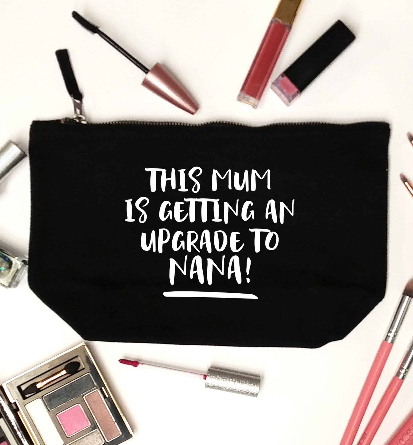This mum is getting an upgrade to nana! black makeup bag