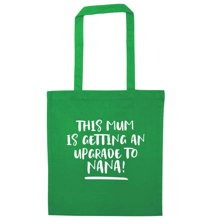 This mum is getting an upgrade to nana! green tote bag
