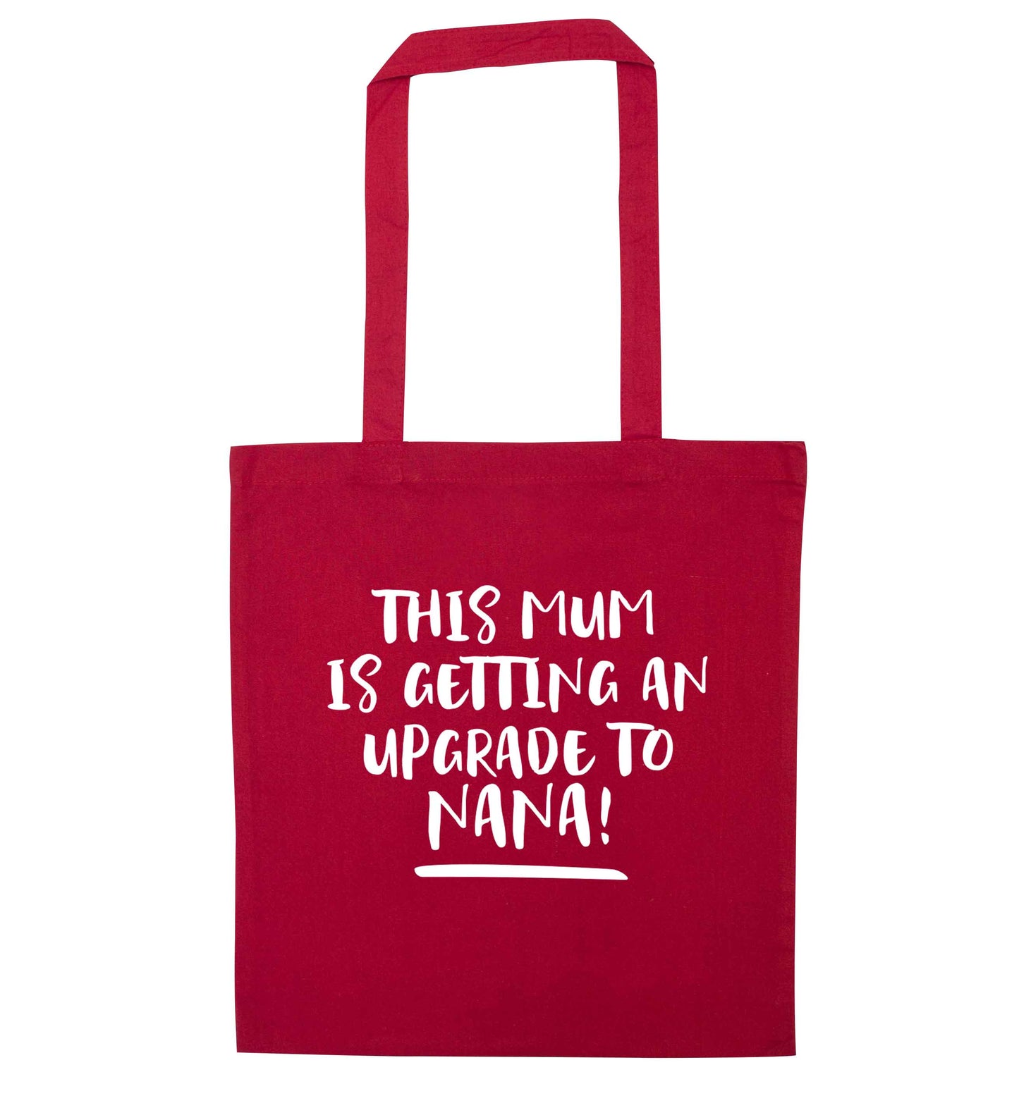 This mum is getting an upgrade to nana! red tote bag