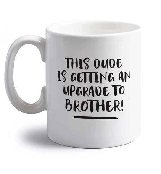 This dude is getting an upgrade to brother! right handed white ceramic mug 
