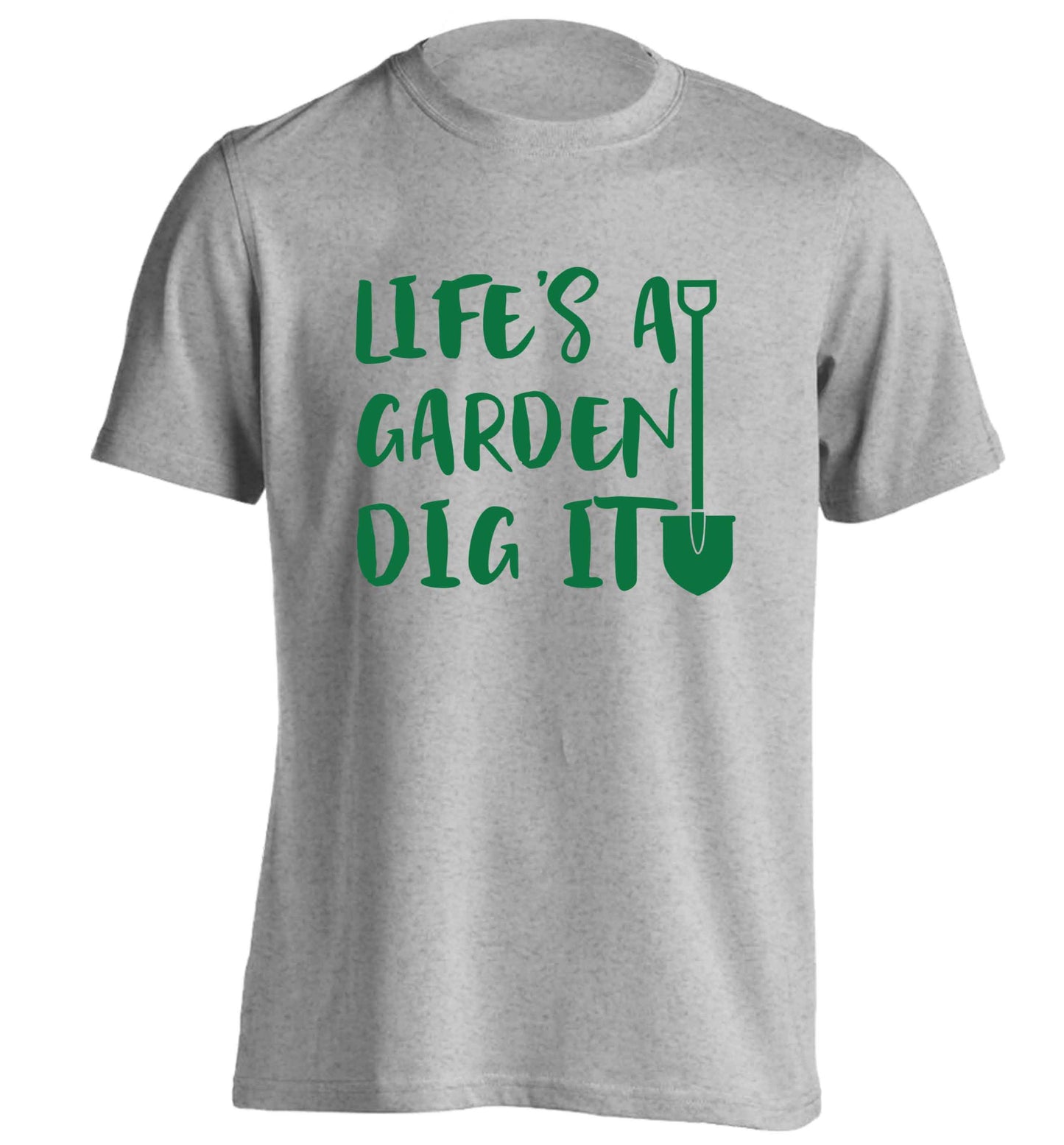 Life's a garden dig it adults unisex grey Tshirt 2XL